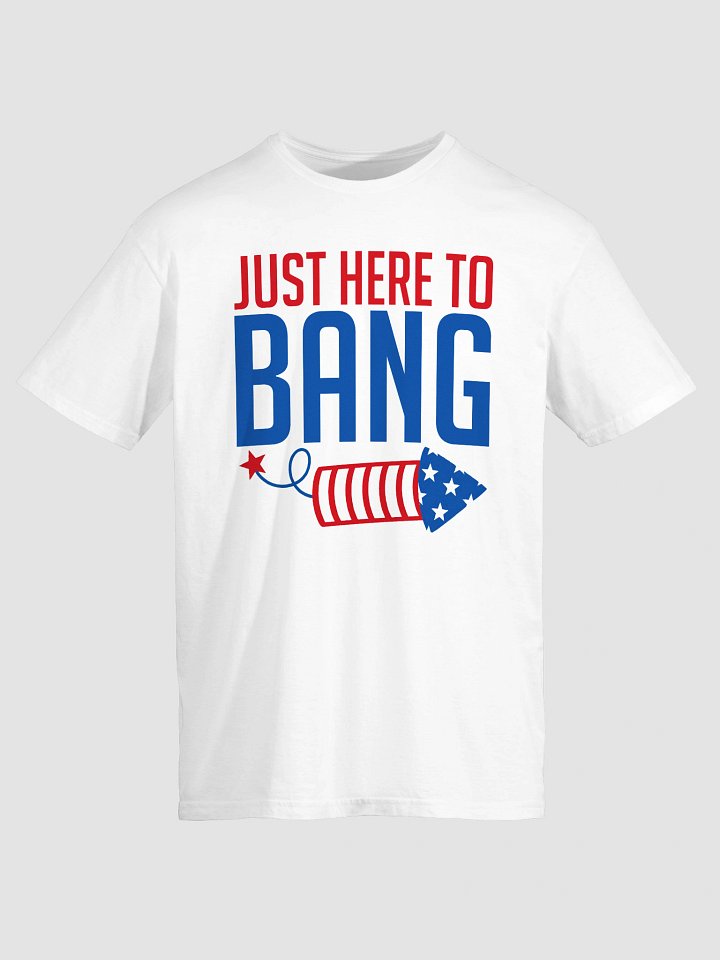 Just Here to Bang T-Shirt product image (2)
