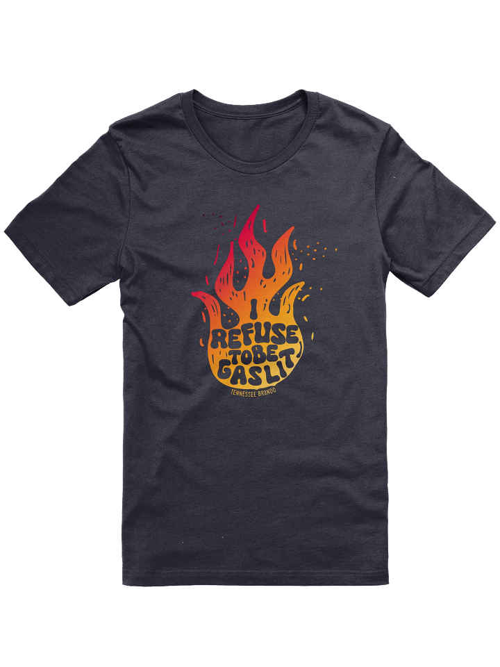 I Refuse To Be Gaslit Unisex T-shirt product image (1)