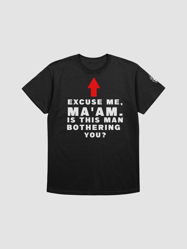 Is this man bothering you? Tee product image (1)