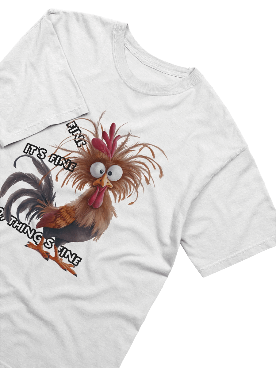 I'm Fine It's Fine Rooster T-Shirt product image (3)