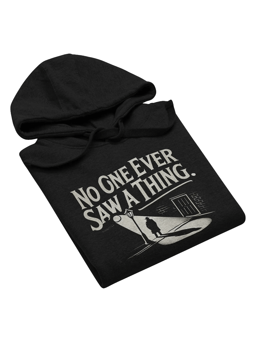 "No One Ever Saw A Thing" Unisex Hoodie product image (3)