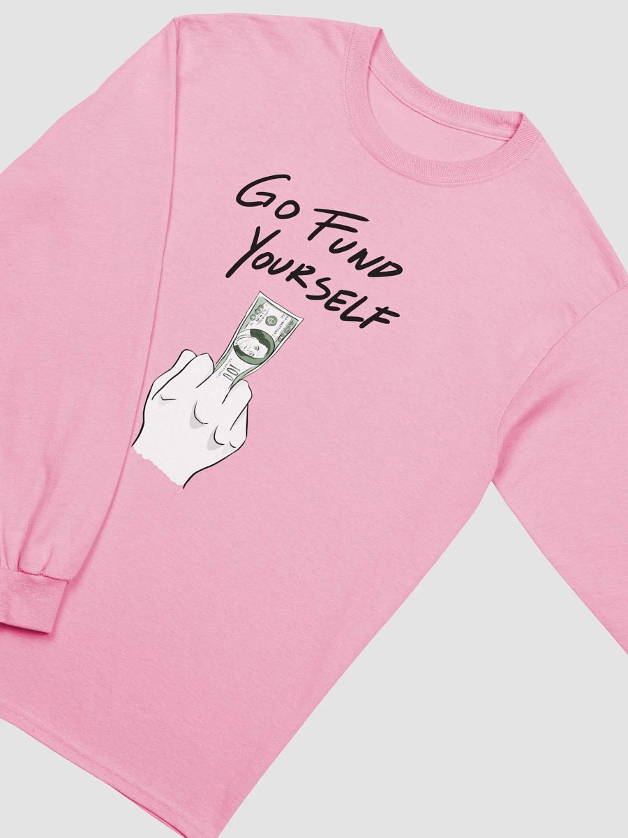 Go Fund Yourself Long Sleeve product image (3)