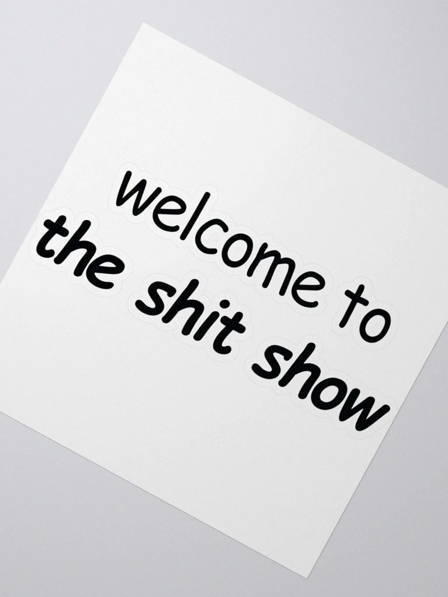 Welcome to The Shit Show Sticker product image (2)