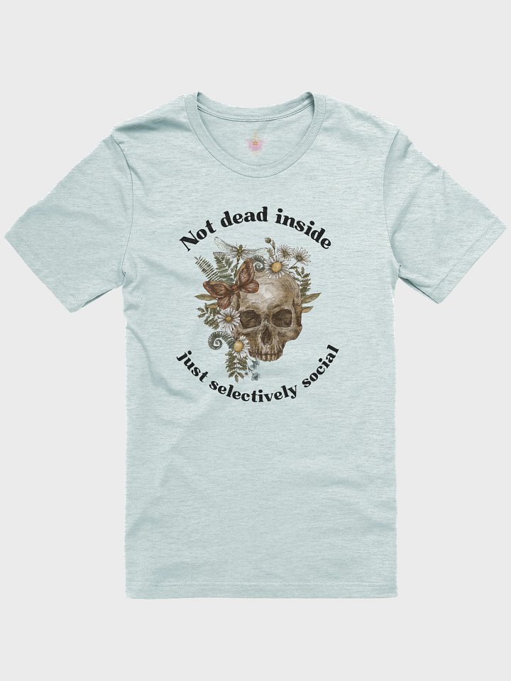 “Not Dead Inside (Just Selectively Social)” Tee product image (8)