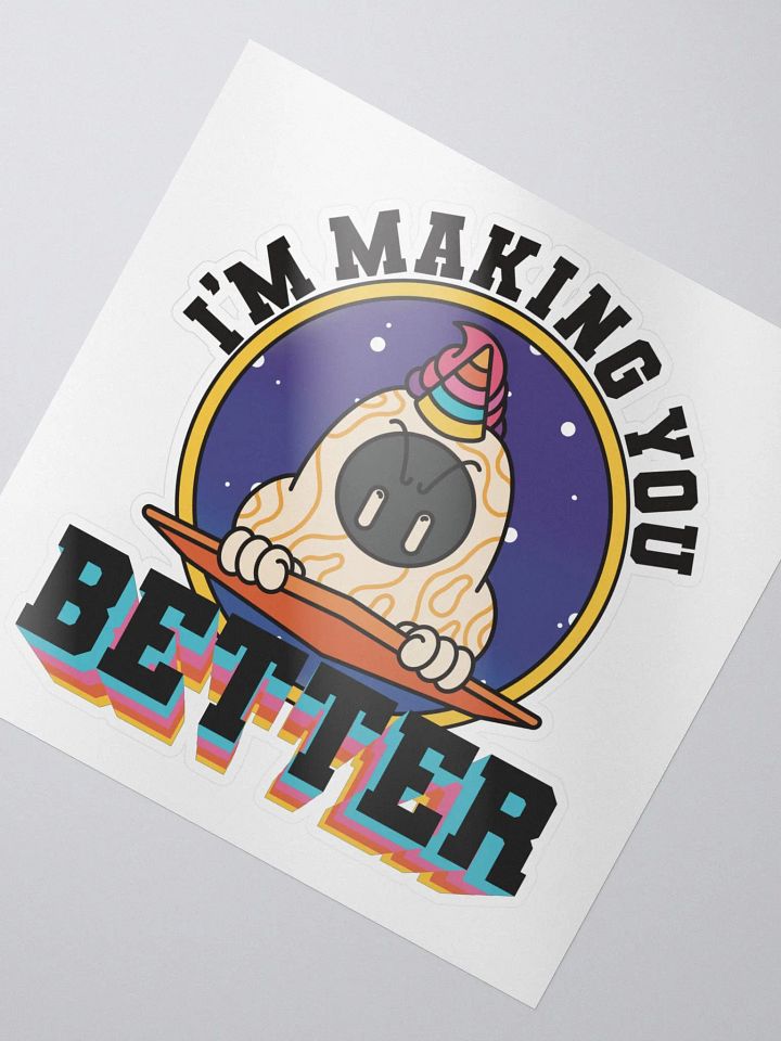 I'm Making You Better Sticker product image (2)