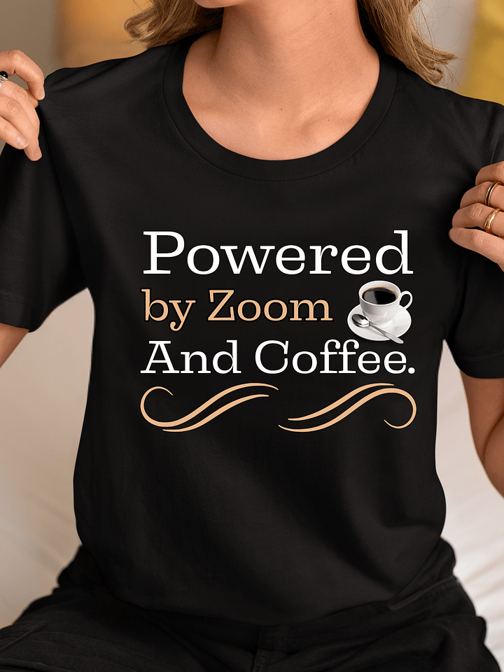 Powered By Zoom and Coffee, The Tech- Savvy Teacher Bella Canvas T-shirt product image (1)