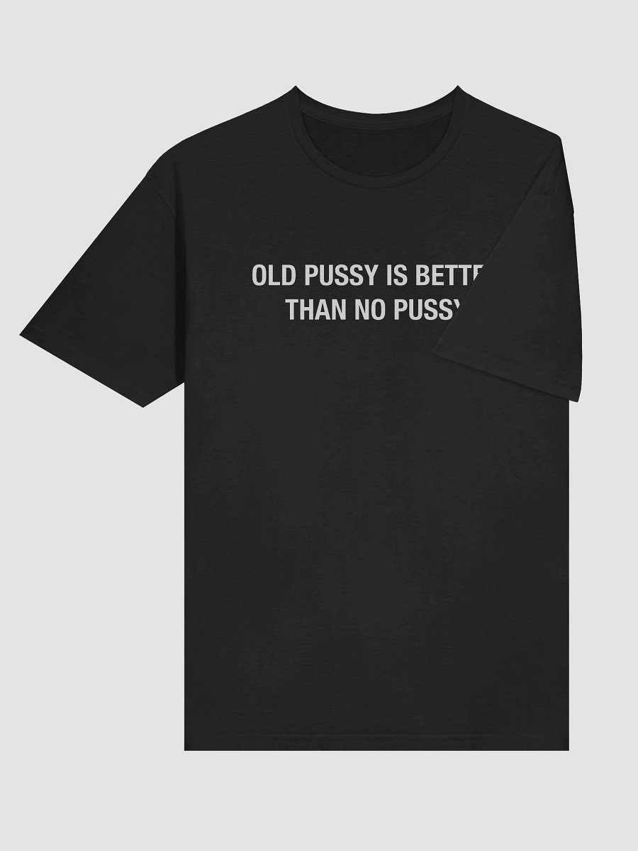 Old Pussy is Better Than No Pussy product image (6)