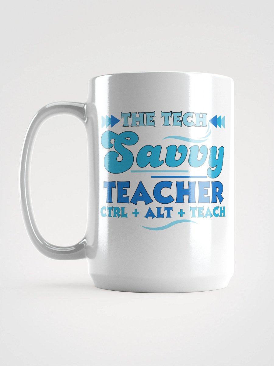 The Tech Savvy Teacher, Ctrl + Alt + Teach White Glossy Ceramic Mug product image (6)