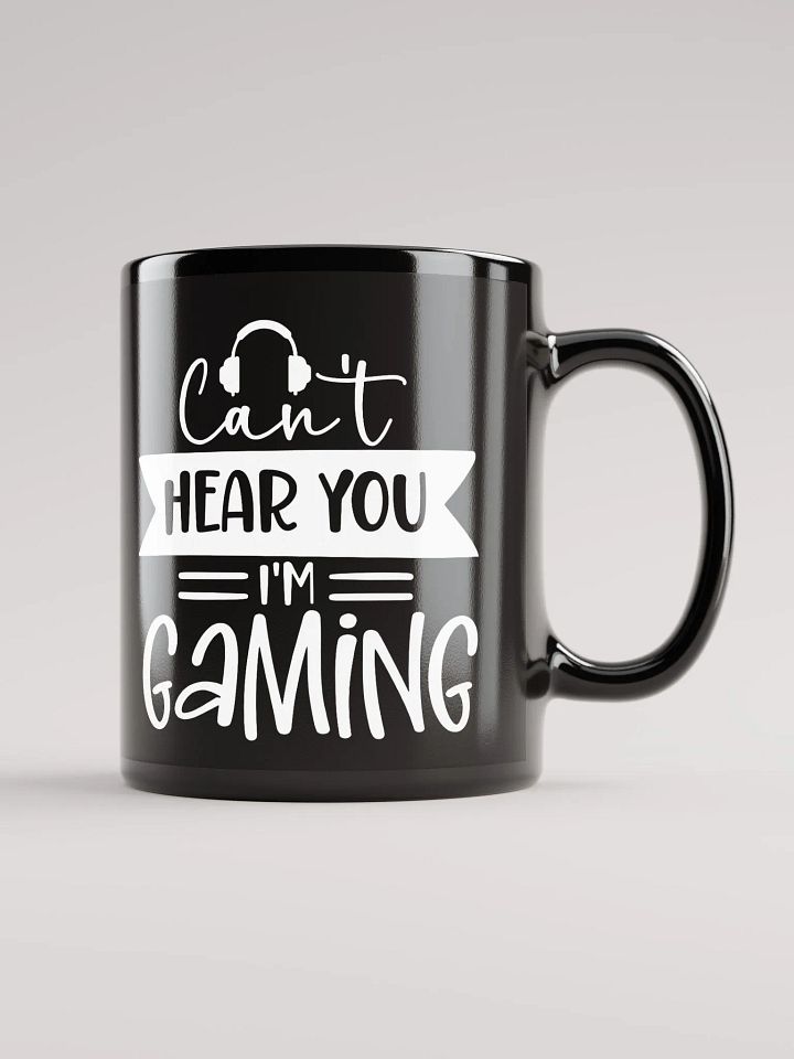 Can't Hear You I'm Gaming Mug product image (2)