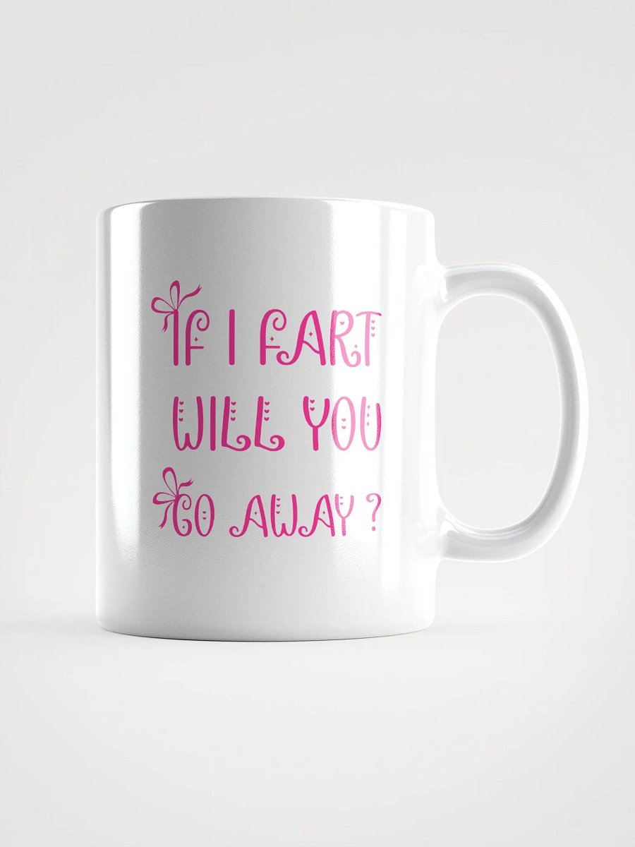 If I Fart Will You Go Away? Mug product image (3)