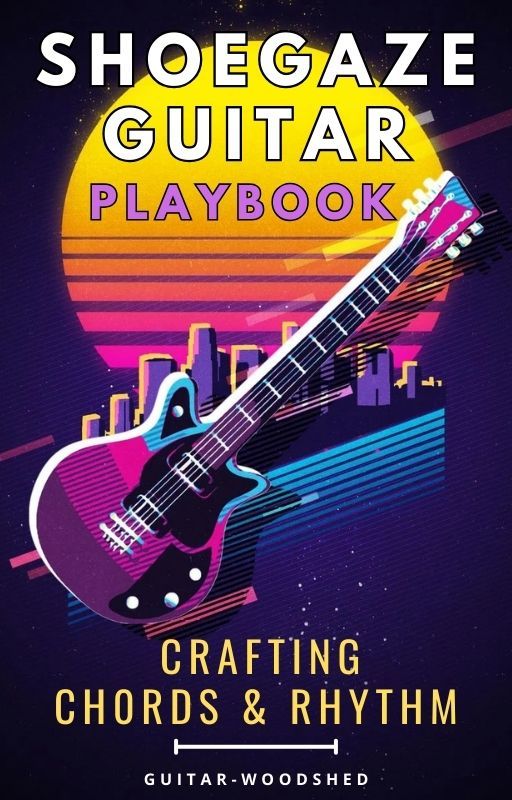 Shoegaze Guitar Playbook: Crafting Chords & Rhythm product image (1)