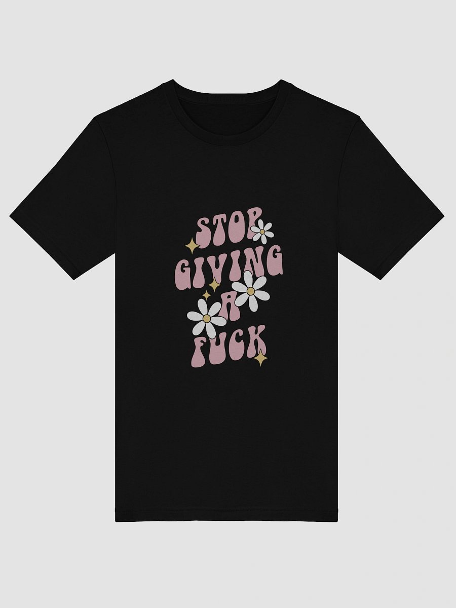 Stop Giving A F*ck TShirt product image (5)