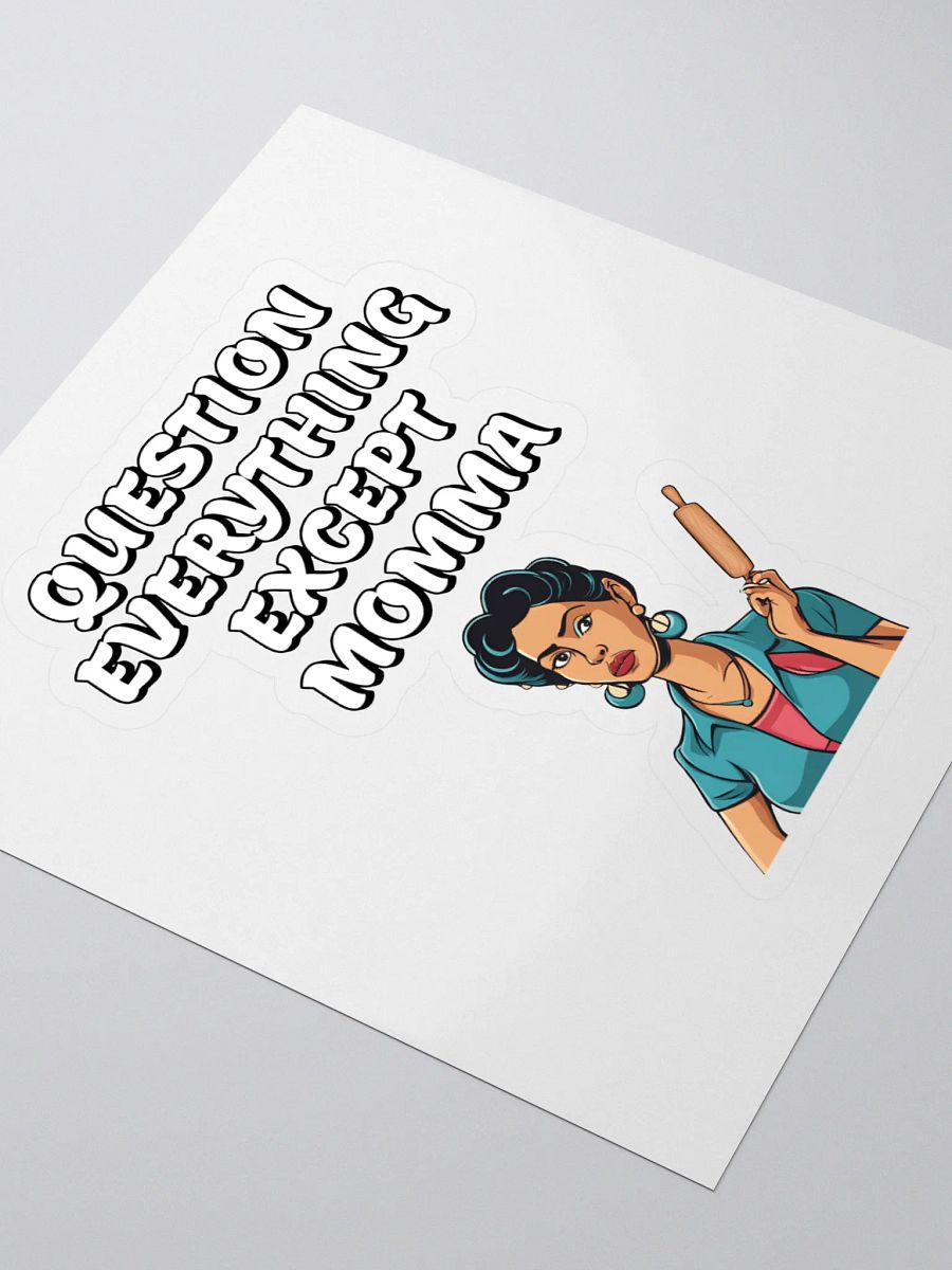 Question Everything Except Momma Funny Sticker product image (3)