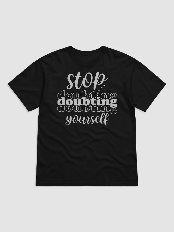 Stop Doubting Yourself Tee product image (1)