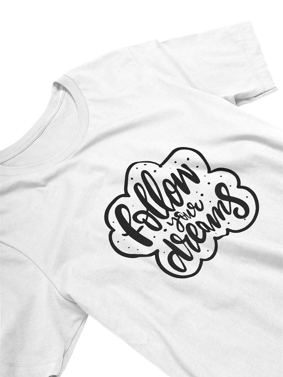 Follow Your Dreams White Unisex T-Shirt product image (10)
