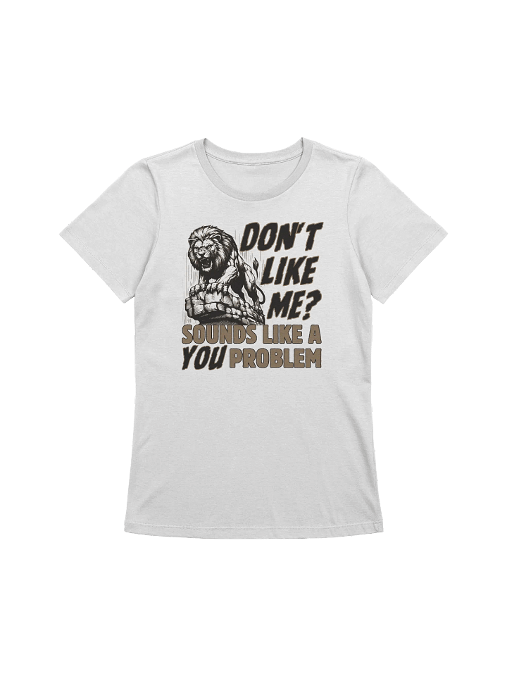 Don't Like Me? Women's T-Shirt product image (1)