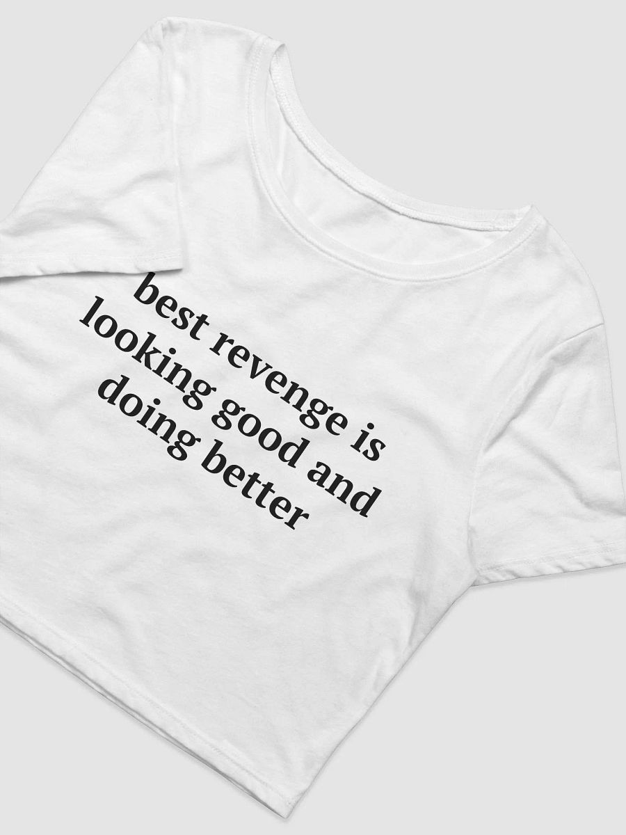 best revenge is looking good and doing better Crop Tee product image (3)