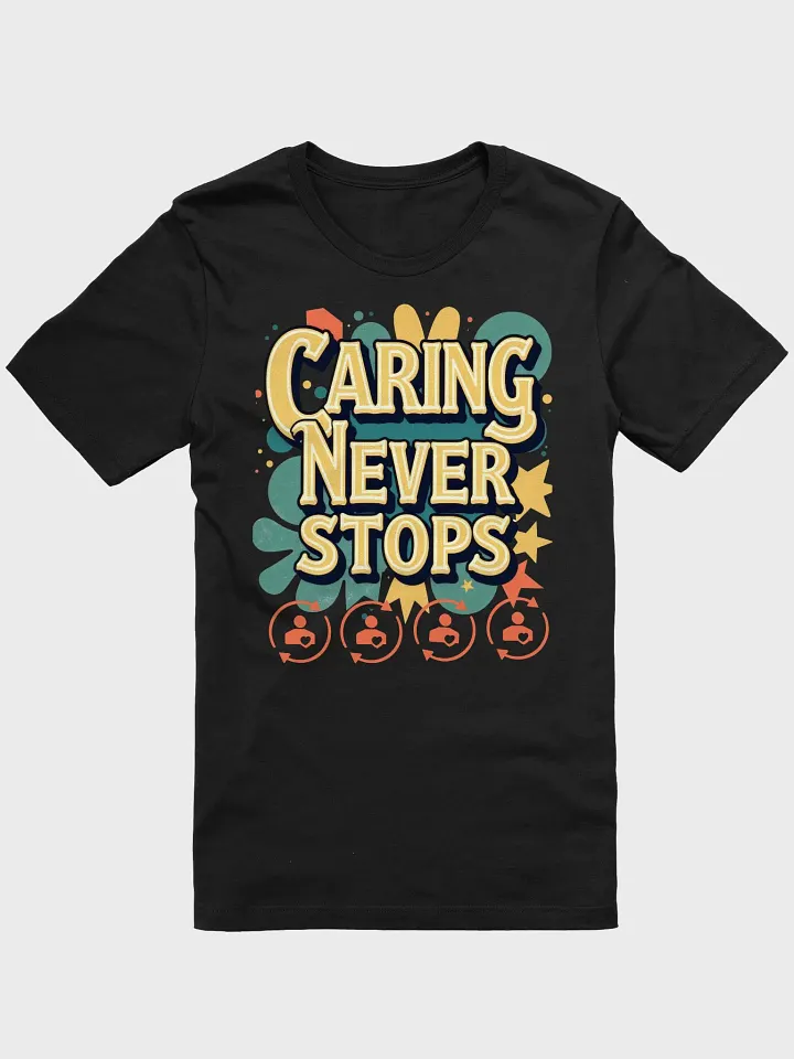 Caring Never Stops Graphic T-shirt product image (1)