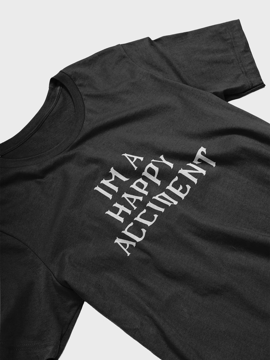 Im A Happy Accident Words Only Unisex T-Shirt product image (11)