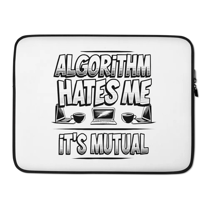 Algorithm Hates Me. It's Mutual Laptop Sleeve product image (2)