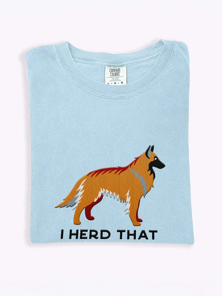 I Herd That T-Shirt(Embroidered) of a Belgian Tervuren(Tan) product image (1)