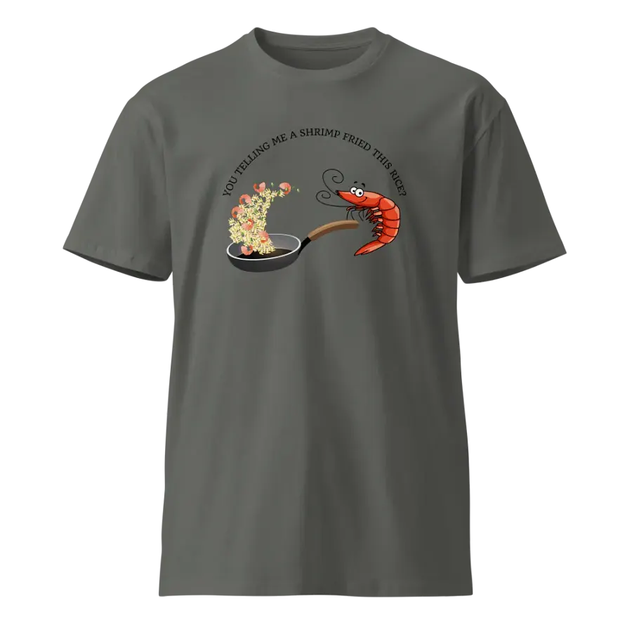 You telling me a shrimp fried this rice? T-shirt product image (1)