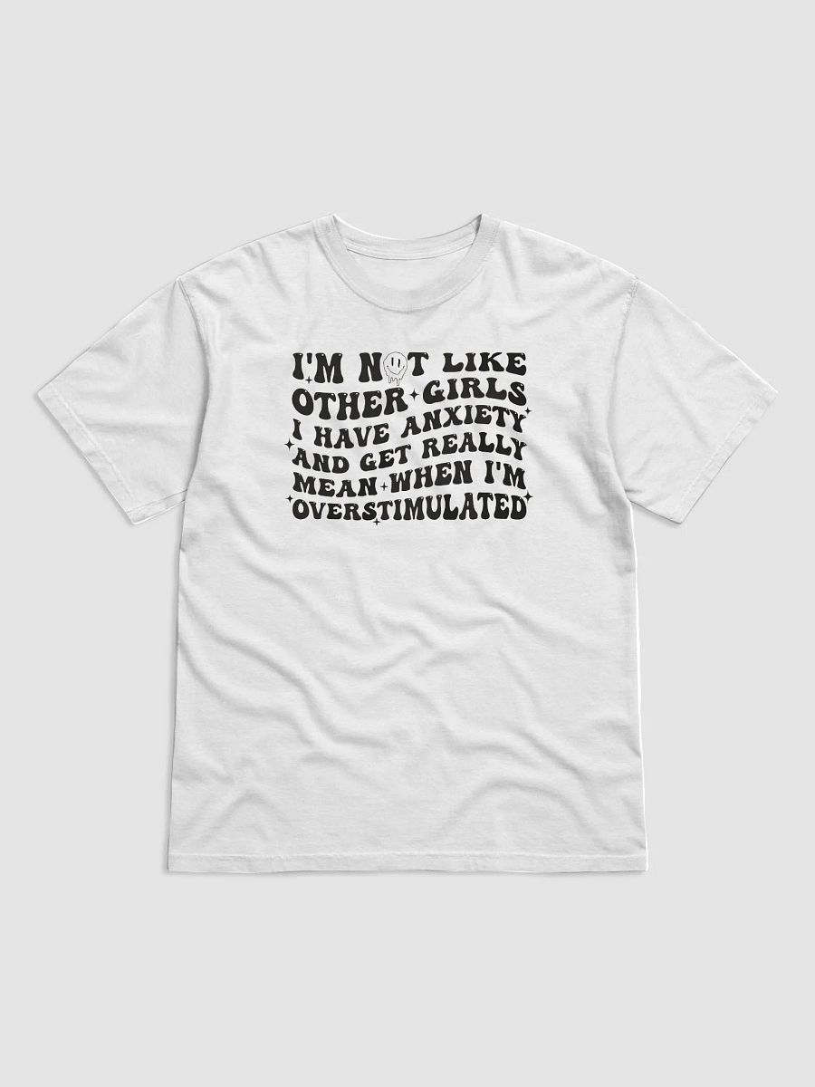I'm Not Like Other Girls I Have Anxiety And Get Really Mean Shirt product image (1)