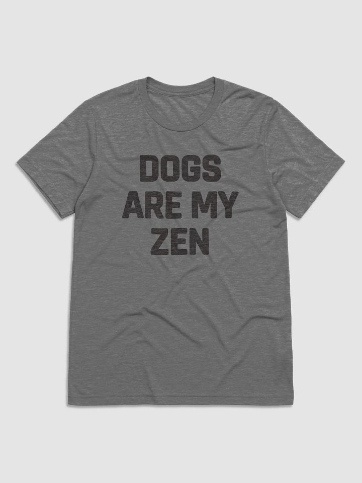 Dogs Are My Zen // Unisex Triblend (Black Heather text) product image (1)