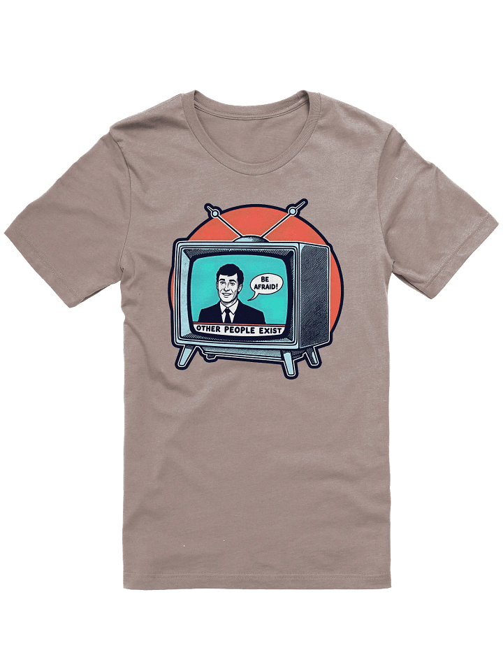 Be Afraid: Other People Exist Shirt product image (2)