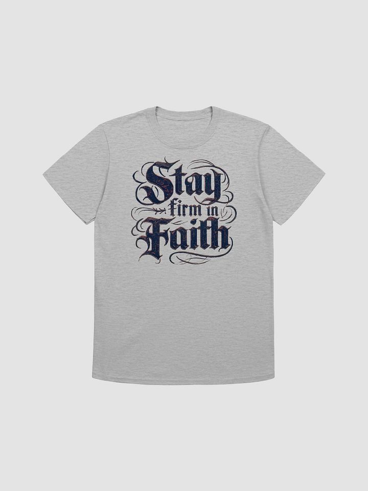 Stay Firm in Faith - Empowering and Inspirational Graphic Tee product image (1)