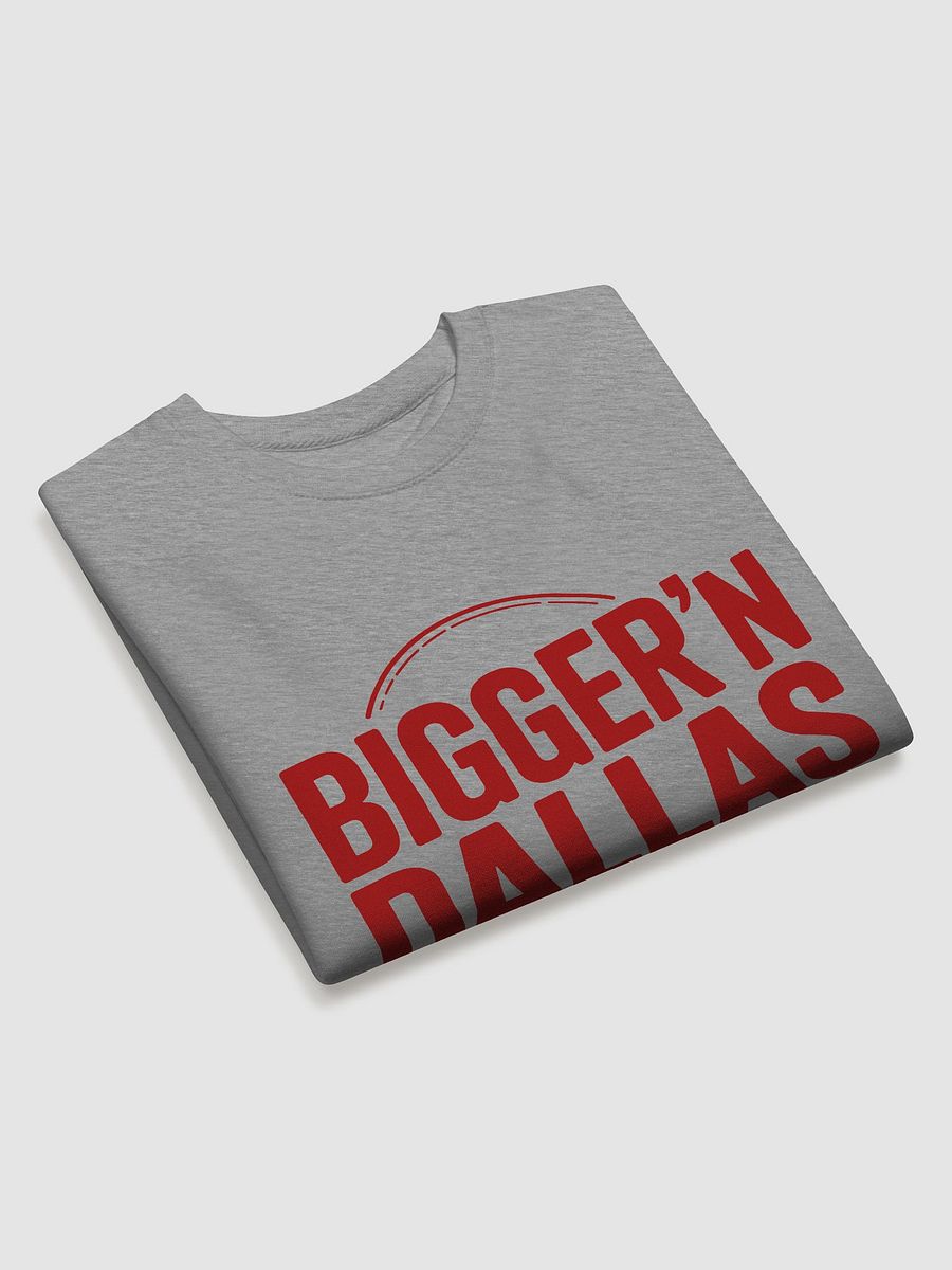 BIGGER'N DALLAS Premium Sweatshirt product image (3)