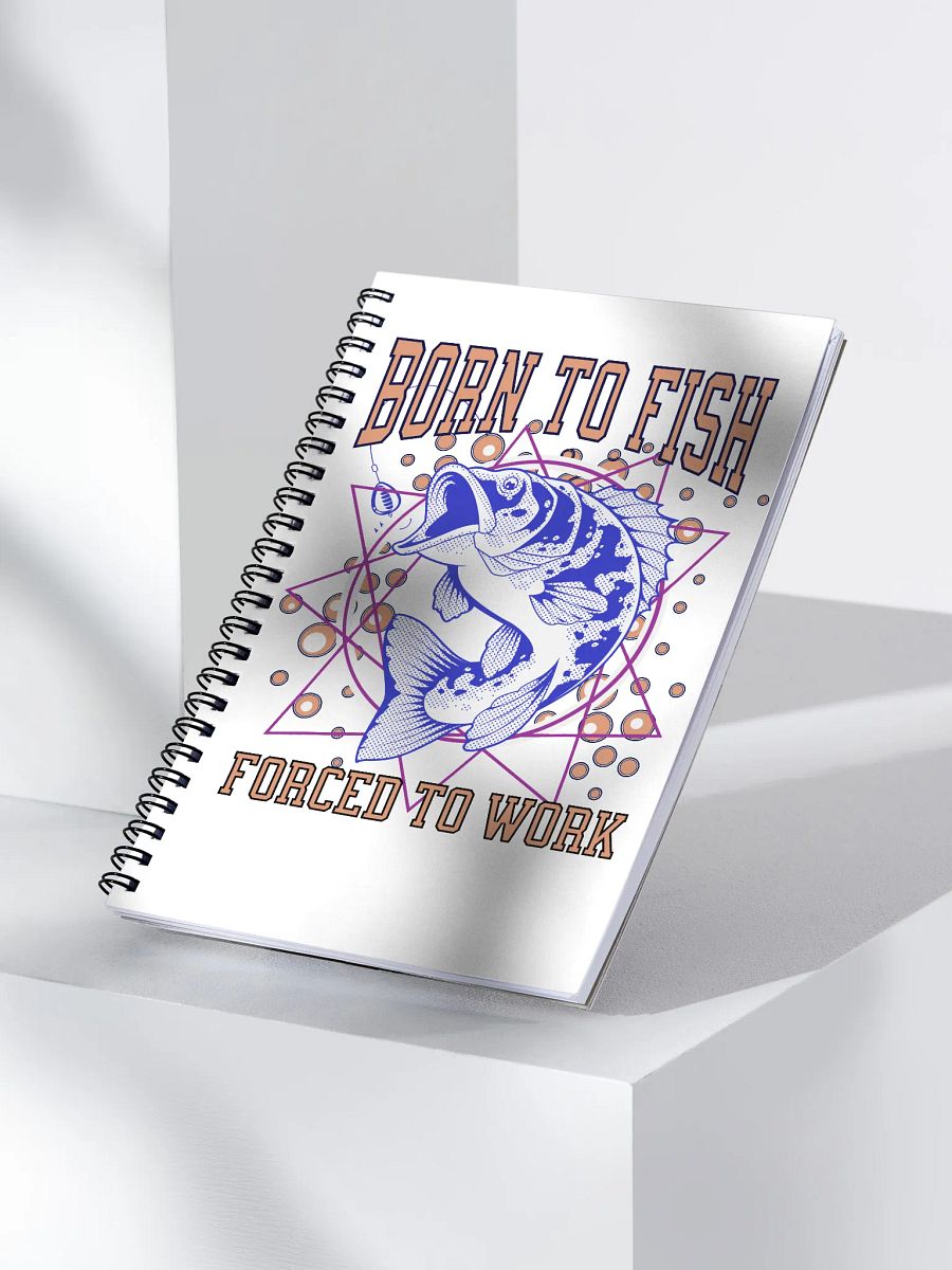 Born to Fish Forced To Work Spiral Notebook product image (3)