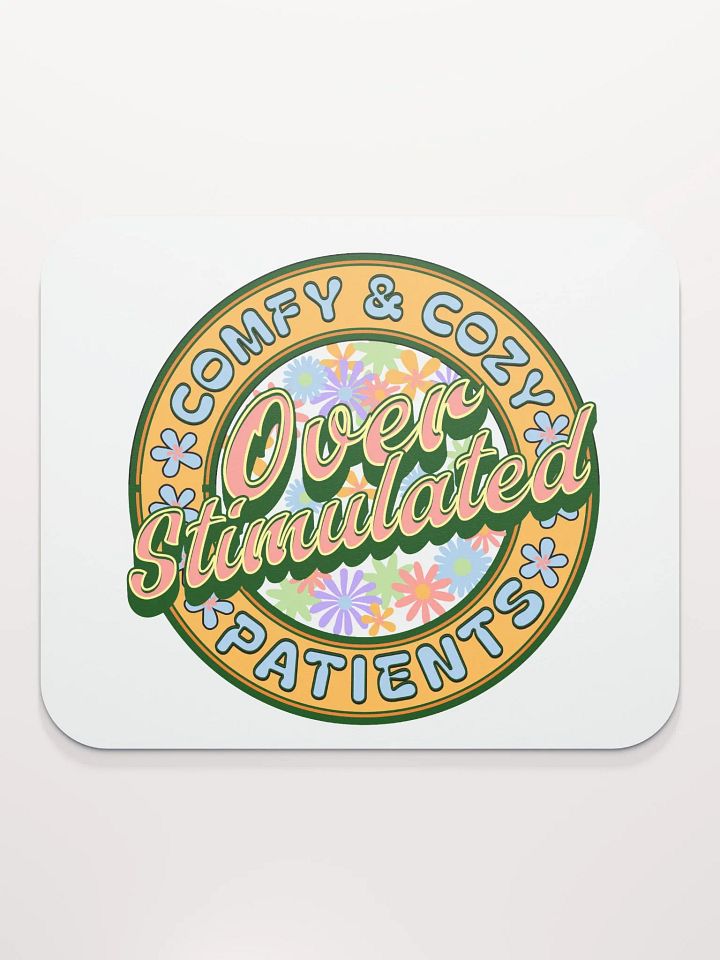 Over Stimulated Comfy And Cozy Patients Mouse Pad product image (1)