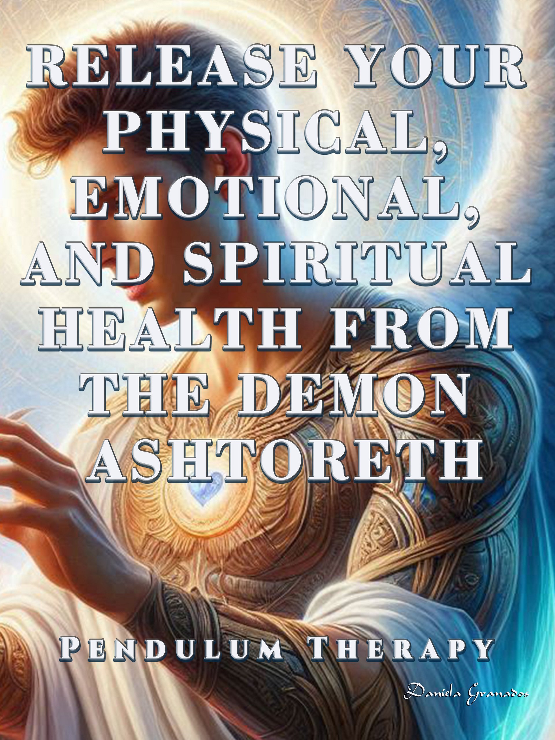 Release Your Physical, Emotional, and Spiritual Health from the Demon Ashtoreth: Pendulum Therapy product image (1)