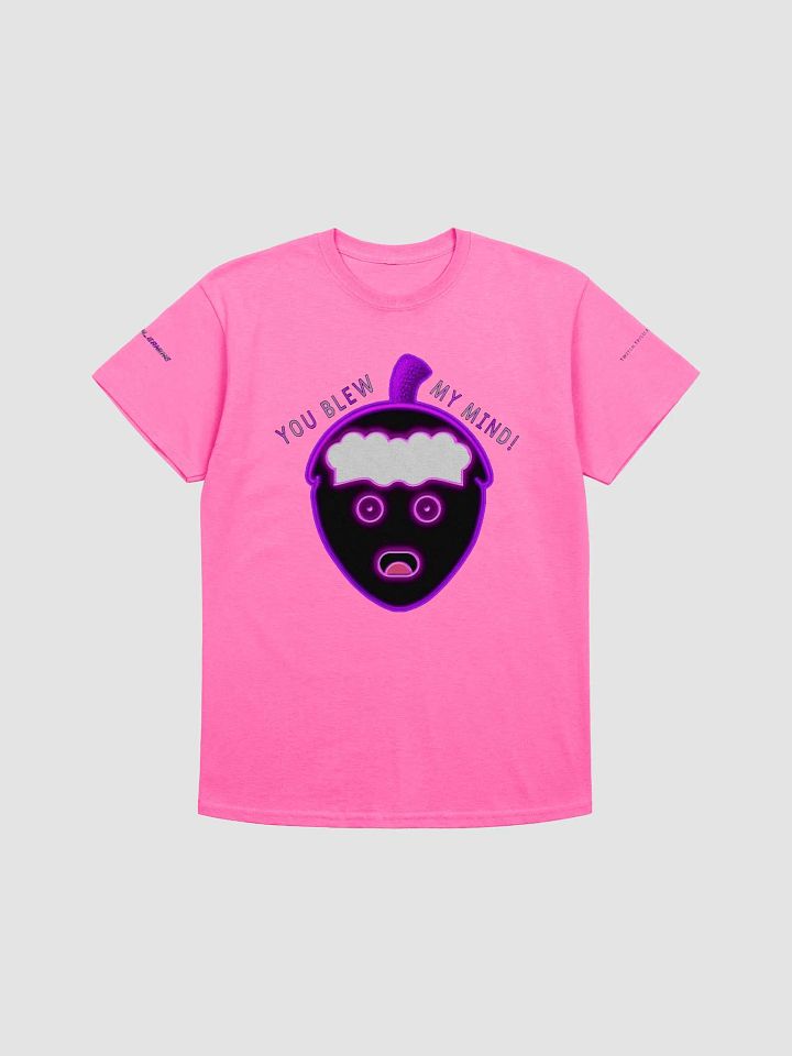 You blew my mind Unisex T-Shirt product image (1)