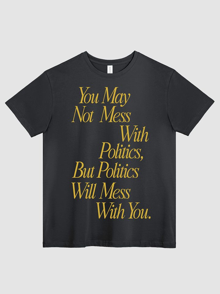 Mess With Politics Script Tee product image (2)