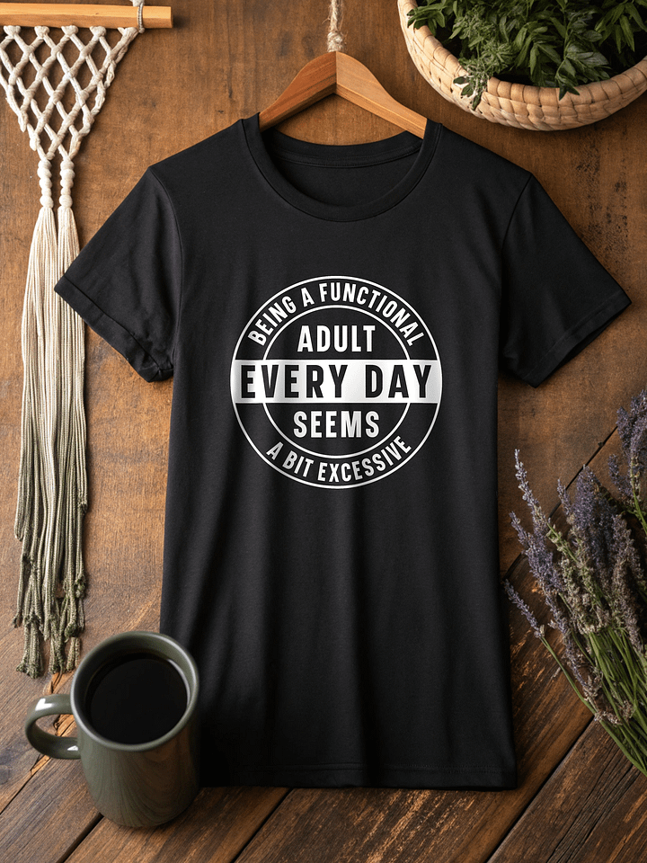 Being A Functional Adulting Every Day Seems A Bit Excessive Women's Black T-Shirt product image (2)