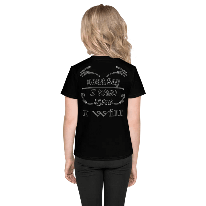 Don't Say I Wish Say I Will - Kids Crew Neck T-Shirt product image (2)