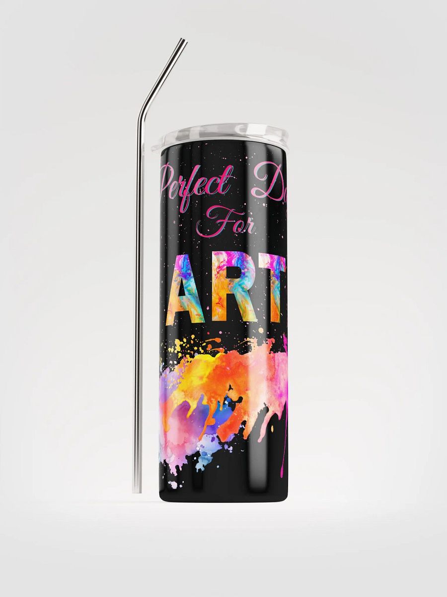 stainless steel tumbler colorful design for the artist. 'Perfect ay for art' product image (1)
