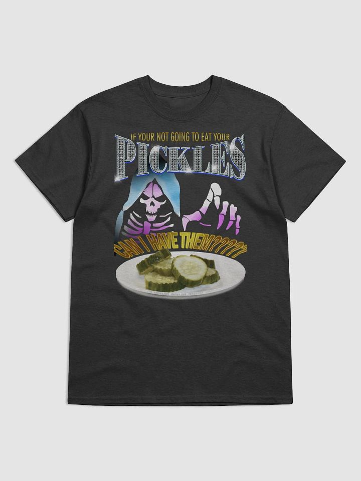 IF YOUR NOT GOING TO EAT YOUR PICKLES product image (1)