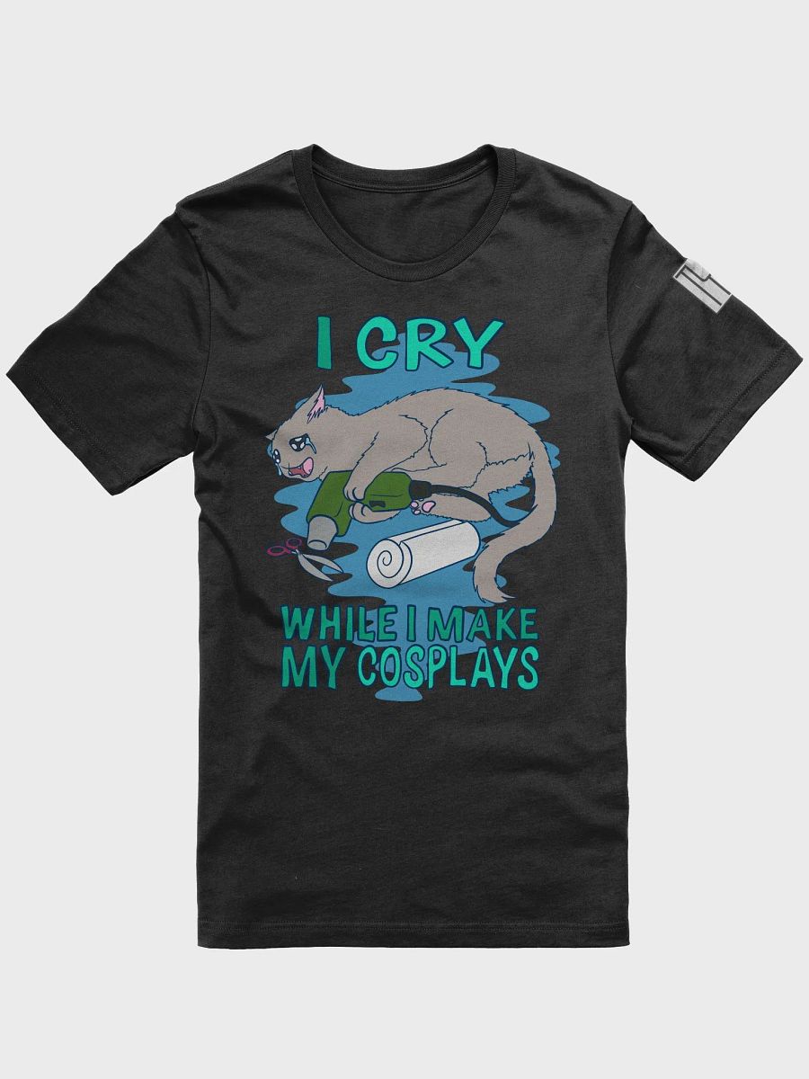 I cry while I make my cosplays Tshirt product image (1)