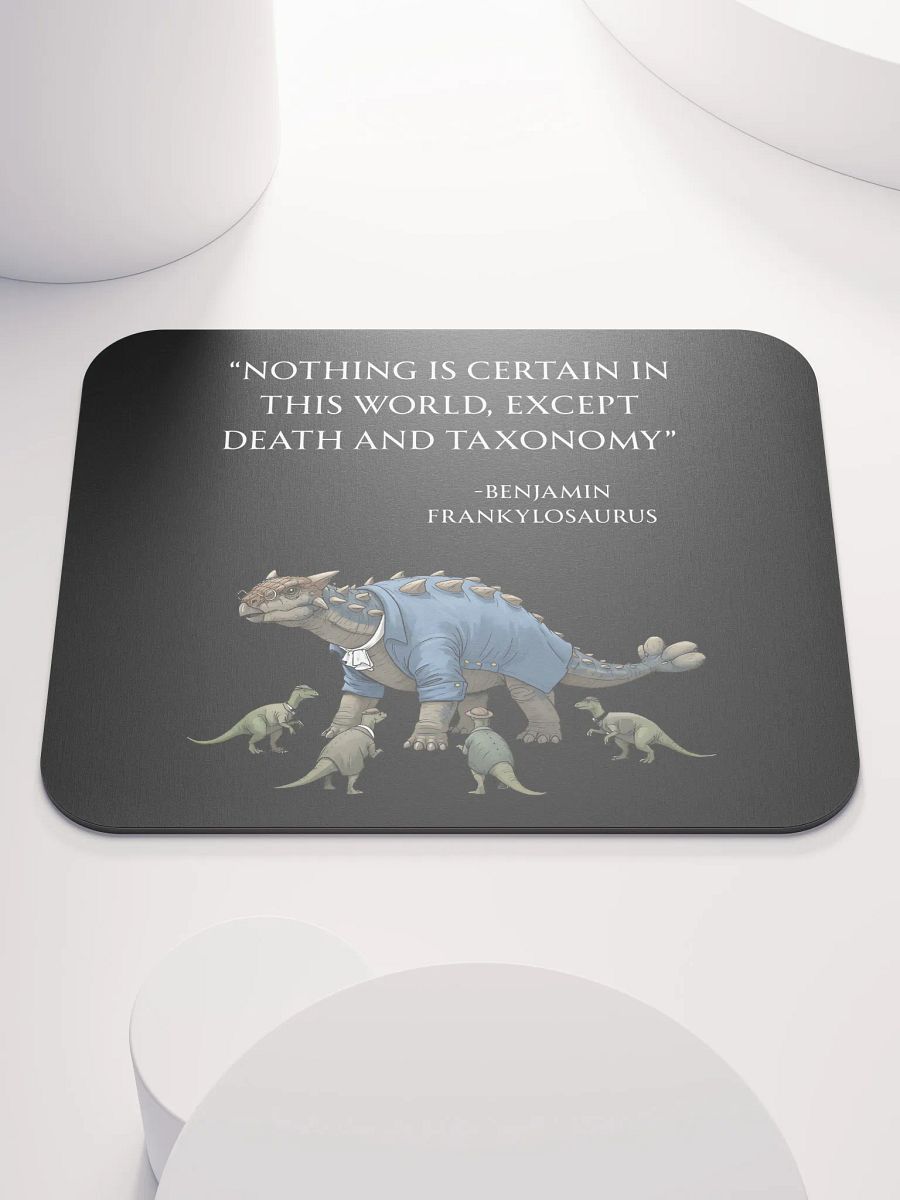 Benjamin Frankylosaurus - Death and Taxonomy Funny Historical Dino Mouse Pad product image (1)