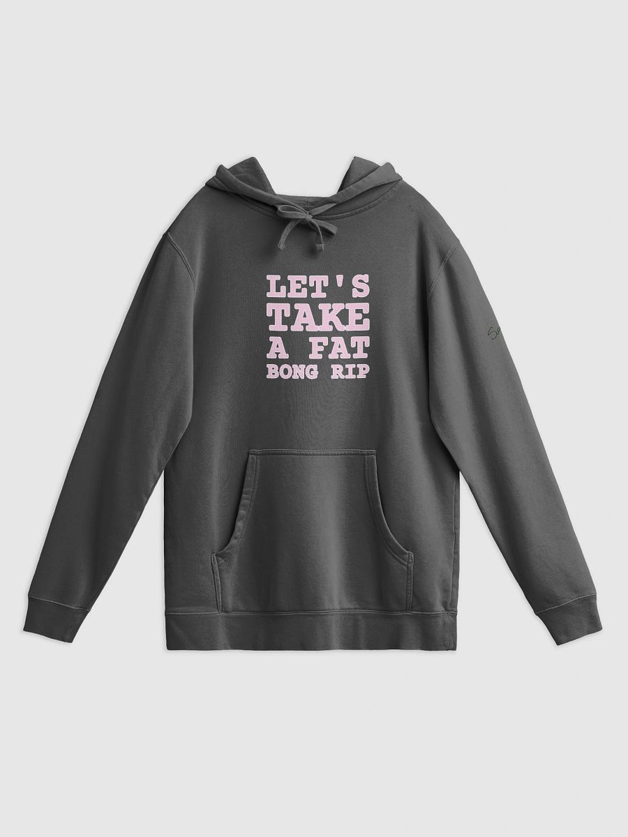 'LET'S TAKE A FAT BONG RIP' Signature Pigment-Dyed Hoodie product image (6)