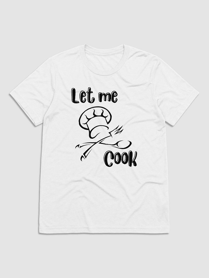 Let Me Cook T-Shirt product image (5)