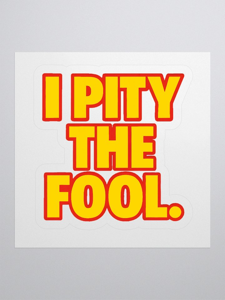 I Pity the Fool Sticker product image (1)