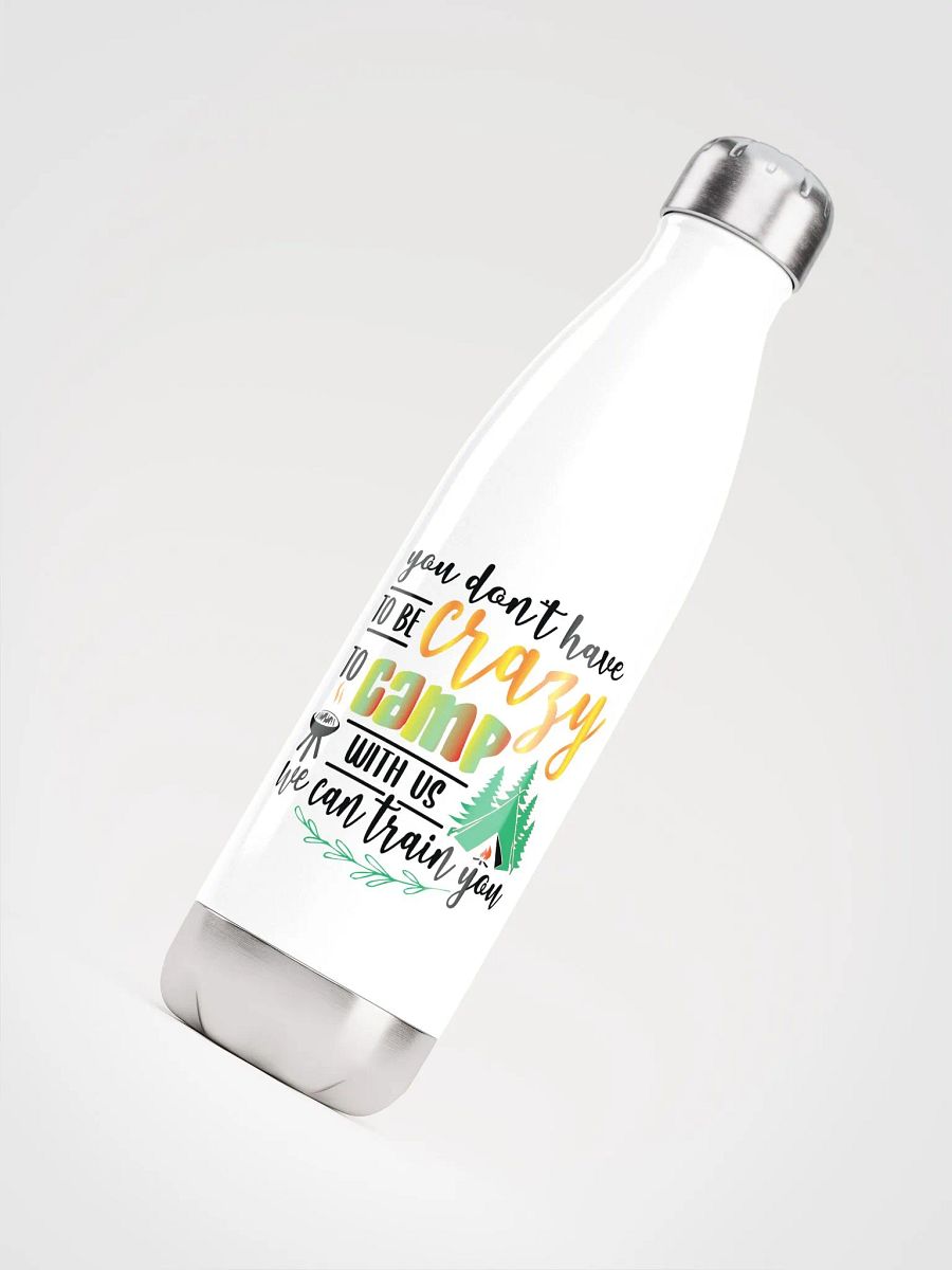 You don’t have to be crazy to camp with us. Glossy Steel Thirst Quencher product image (4)