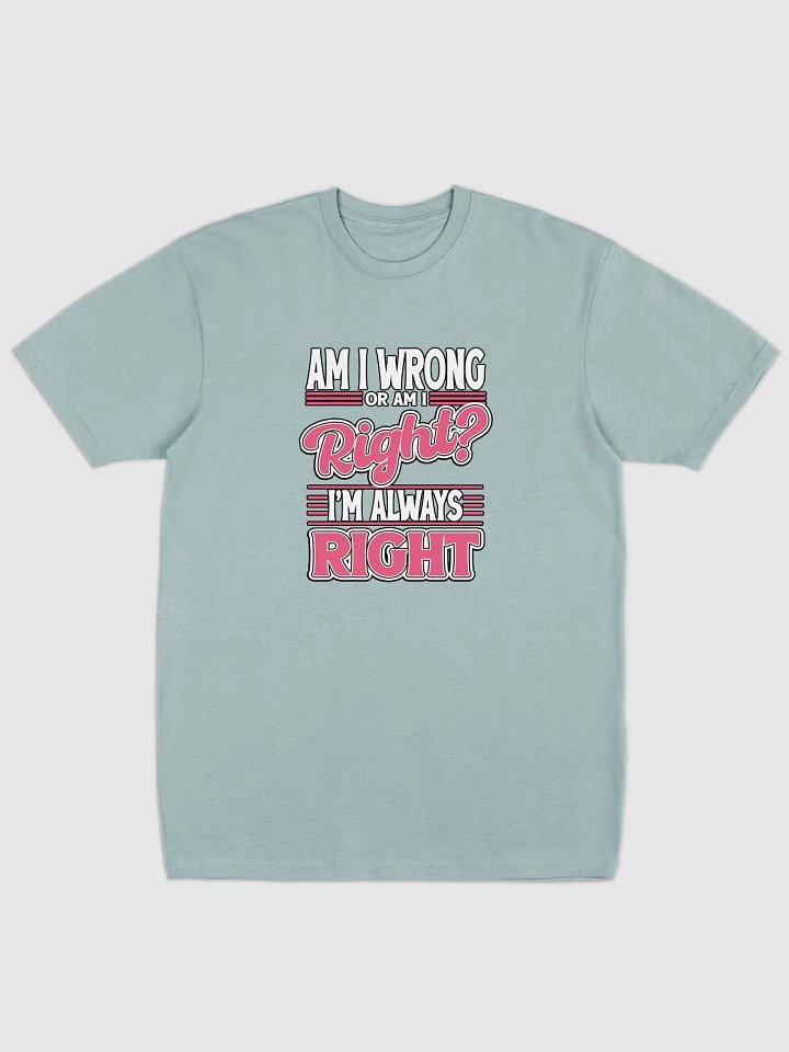 Always Right T-Shirt product image (4)