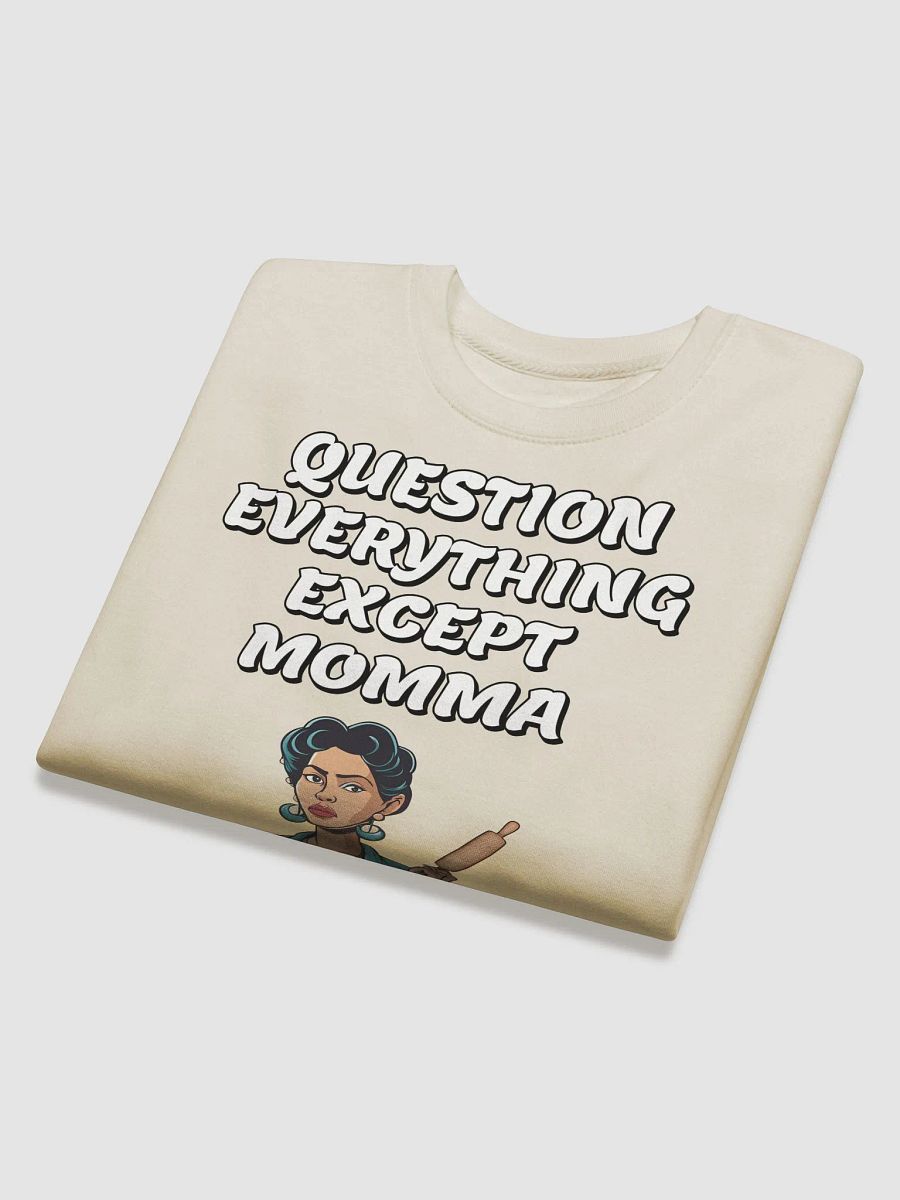 Question Everything Except Momma Funny Sweatshirt product image (28)