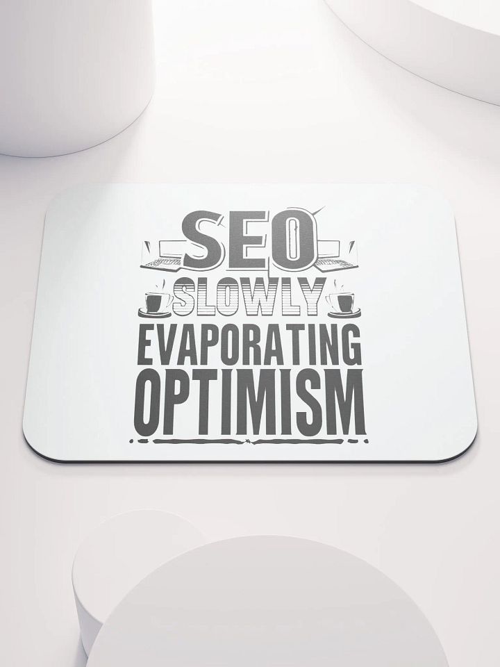 SEO Slowly Evaporating Optimism Mouse Pad product image (1)