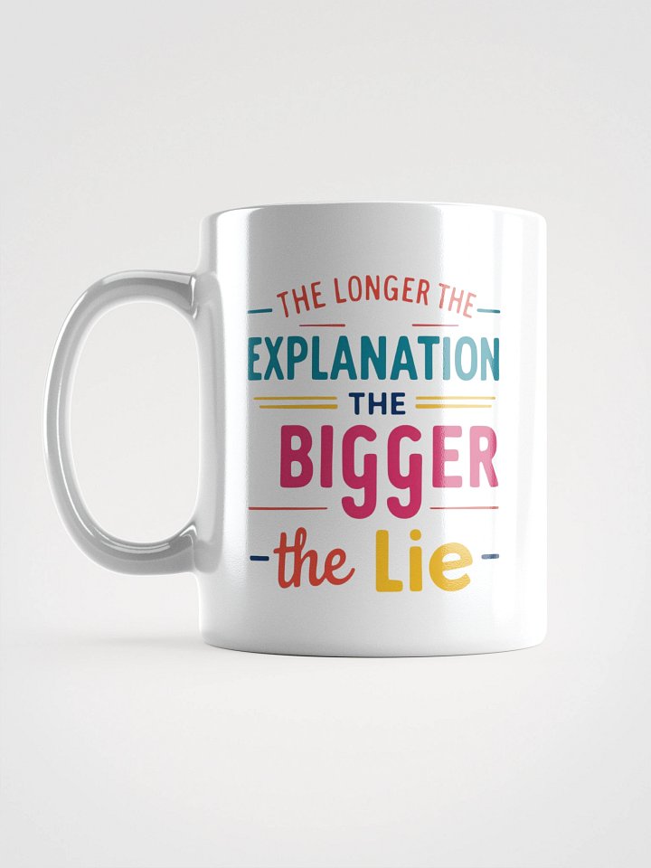 'Longer Explanation Bigger Lie' Mug | Funny Sarcastic & Witty Quote Cup product image (1)